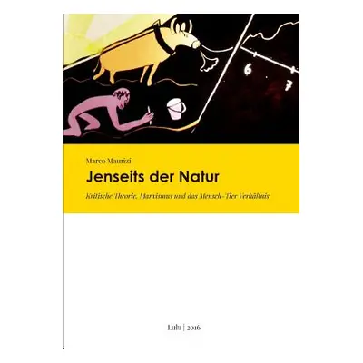 "Jenseits der Natur. Kritische Theorie, Marxismus und das Mensch-Tier Verhltnis" - "" ("Maurizi 