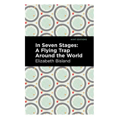 "In Seven Stages: A Flying Trap Around the World" - "" ("Bisland Elizabeth")(Paperback)