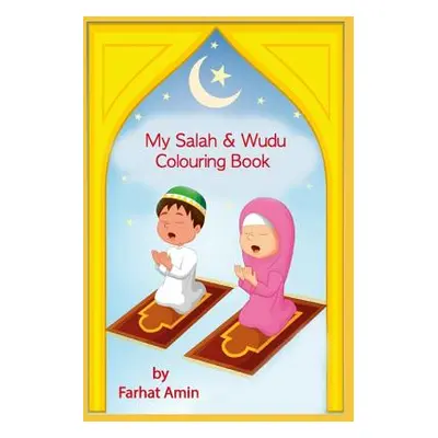 "My Salah & Wudu Colouring Book: An Introduction to Muslim Prayer" - "" ("Amin Farhat")(Paperbac