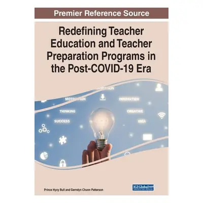 "Redefining Teacher Education and Teacher Preparation Programs in the Post-COVID-19 Era" - "" ("