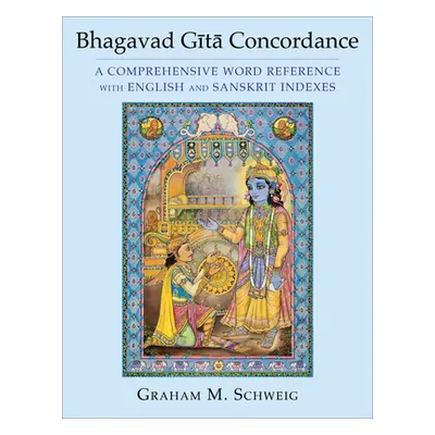 "Bhagavad Gītā Concordance: A Comprehensive Word Reference with English and Sanskrit Indexes" - 