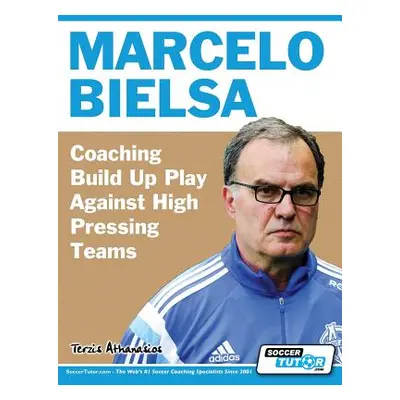 "Marcelo Bielsa - Coaching Build Up Play Against High Pressing Teams" - "" ("Terzis Athanasios")