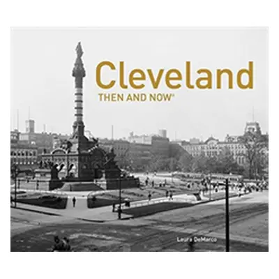 "Cleveland Then and Now(r)" - "" ("DeMarco Laura")(Pevná vazba)