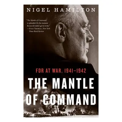 "The Mantle of Command: FDR at War, 1941-1942" - "" ("Hamilton Nigel")(Paperback)