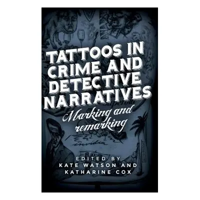 "Tattoos in crime and detective narratives: Marking and remarking" - "" ("Watson Kate")(Pevná va