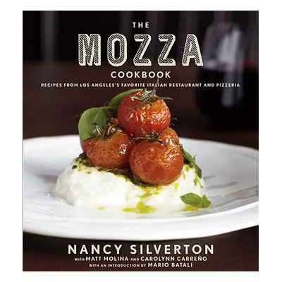 "The Mozza Cookbook: Recipes from Los Angeles's Favorite Italian Restaurant and Pizzeria" - "" (