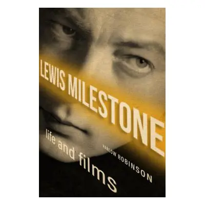 "Lewis Milestone: Life and Films" - "" ("Robinson Harlow")(Pevná vazba)