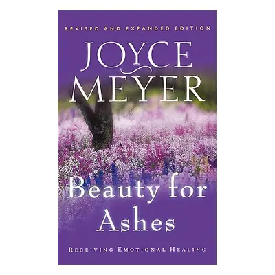 "Beauty for Ashes: Receiving Emotional Healing" - "" ("Meyer Joyce")(Paperback)