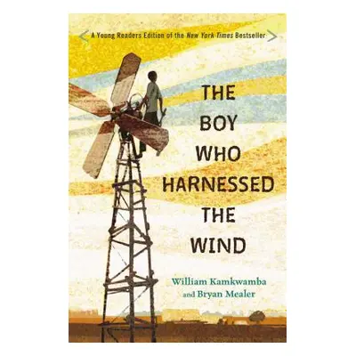 "The Boy Who Harnessed the Wind: Young Readers Edition" - "" ("Kamkwamba William")(Pevná vazba)