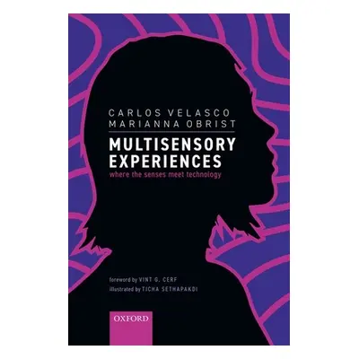 "Multisensory Experiences: Where the Senses Meet Technology" - "" ("Velasco Carlos")(Pevná vazba