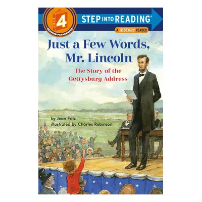 "Just a Few Words, Mr. Lincoln: The Story of the Gettysburg Address" - "" ("Fritz Jean")(Library