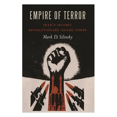 "Empire of Terror: Iran's Islamic Revolutionary Guard Corps" - "" ("Silinsky Mark D.")(Pevná vaz