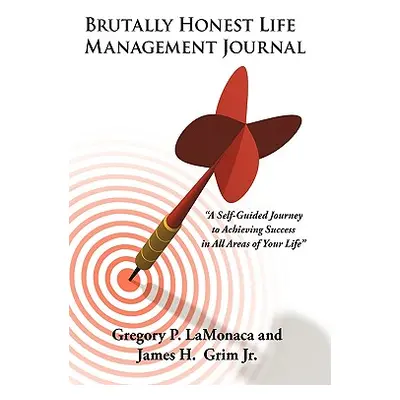 "Brutally Honest Life Management Journal: A Self-Guided Journey to Achieving Success in All Area