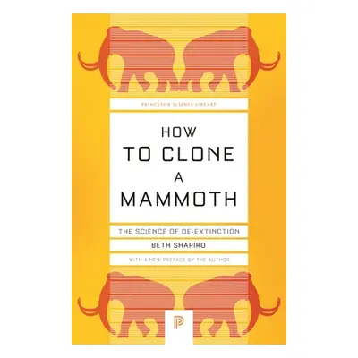 "How to Clone a Mammoth: The Science of De-Extinction" - "" ("Shapiro Beth")(Paperback)