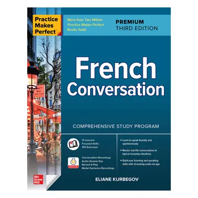 "Practice Makes Perfect: French Conversation, Premium Third Edition" - "" ("Kurbegov Eliane")(Pa