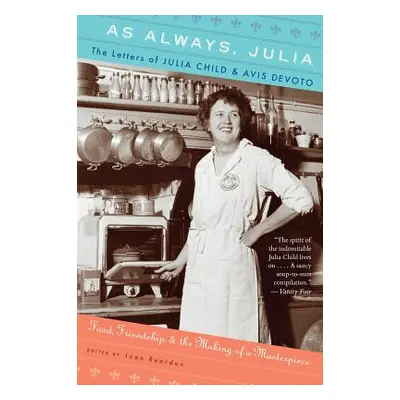 "As Always, Julia: The Letters of Julia Child and Avis Devoto" - "" ("Reardon Joan")(Paperback)