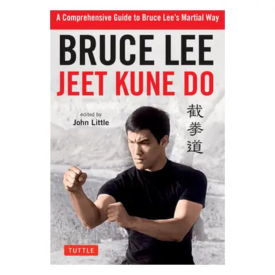 "Bruce Lee Jeet Kune Do: A Comprehensive Guide to Bruce Lee's Martial Way" - "" ("Lee Bruce")(Pa