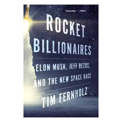 "Rocket Billionaires: Elon Musk, Jeff Bezos, and the New Space Race" - "" ("Fernholz Tim")(Paper