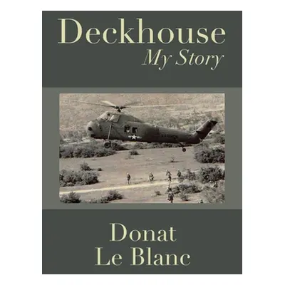 "Deckhouse: My Story" - "" ("Le Blanc Donat")(Paperback)