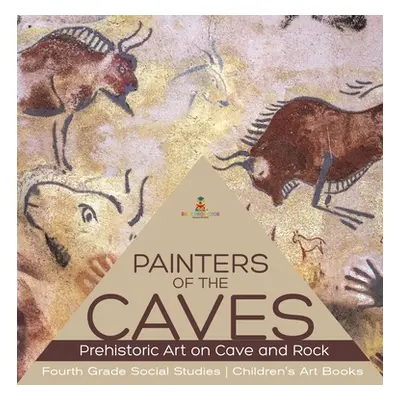 "Painters of the Caves - Prehistoric Art on Cave and Rock - Fourth Grade Social Studies - Childr