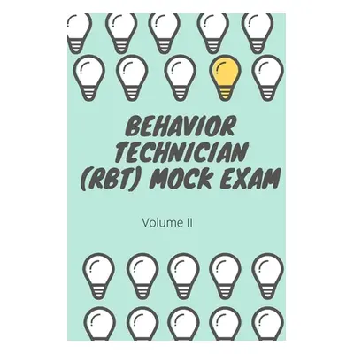 "Behavior Technician (RBT) Mock Exam Volume II: ABA Practice Exam" - "" ("Morin")(Paperback)