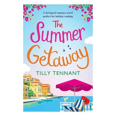 "The Summer Getaway: A feel good holiday read" - "" ("Tennant Tilly")(Paperback)