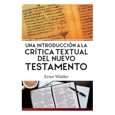 "Una Introduccin a la Crtica Textual del Nuevo Testamento" - "" ("Walder Ernst")(Paperback)