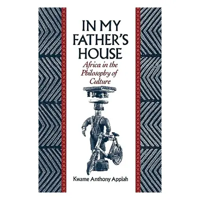 "In My Father's House: Africa in the Philosophy of Culture" - "" ("Appiah Kwame Anthony")(Paperb