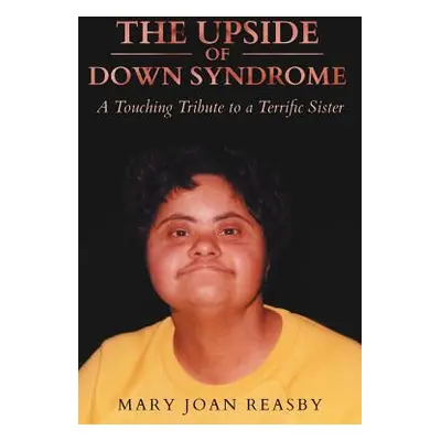 "The Upside of Down Syndrome" - "" ("Reasby Mary Joan")(Paperback)