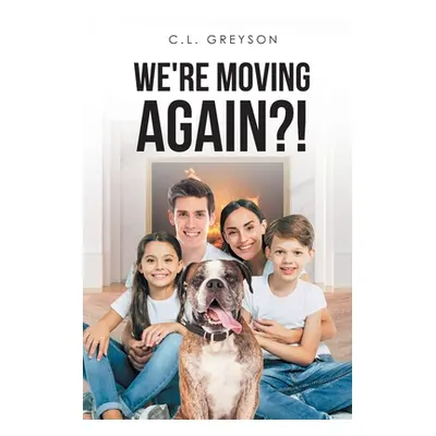 "We're Moving Again?!" - "" ("Greyson C. L.")(Paperback)