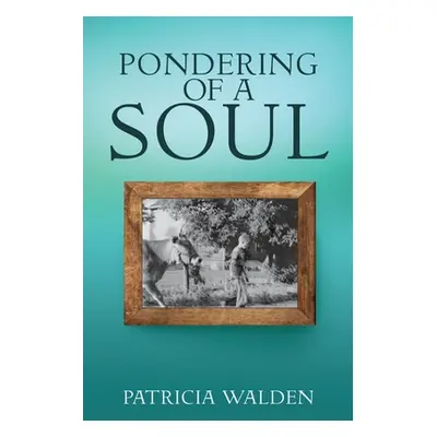 "Pondering of a Soul" - "" ("Walden Patricia")(Paperback)