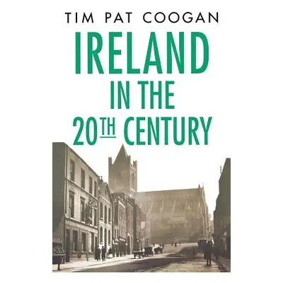 "Ireland in the Twentieth Century" - "" ("Coogan Tim Pat")(Paperback)