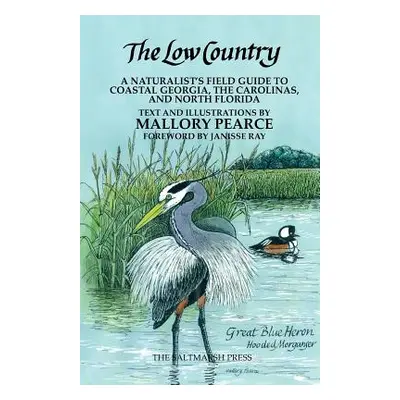 "The Low Country: a naturalist's field guide to coastal Georgia, the Carolinas, and north Florid