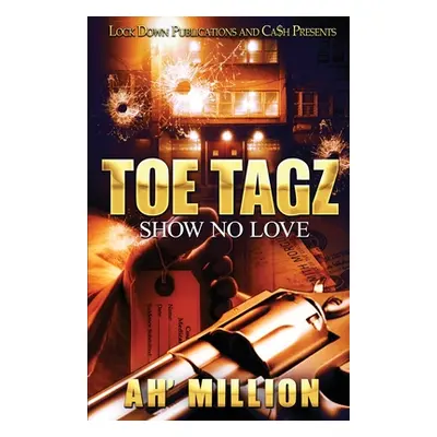 "Toe Tagz: Show No Love" - "" ("Ah'million")(Paperback)