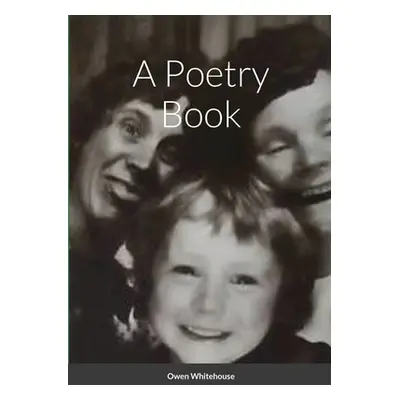 "A Poetry Book" - "" ("Whitehouse Owen")(Paperback)