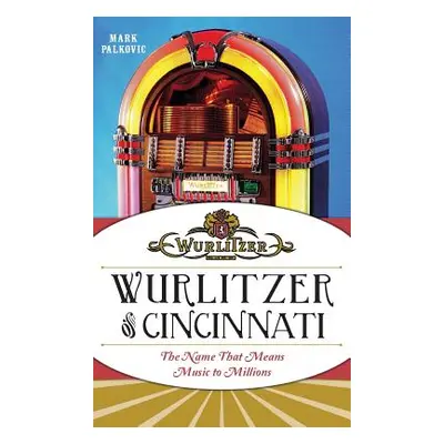 "Wurlitzer of Cincinnati: The Name That Means Music to Millions" - "" ("Palkovic Mark")(Pevná va