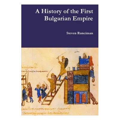 "A History of the First Bulgarian Empire" - "" ("Runciman Steven")(Paperback)