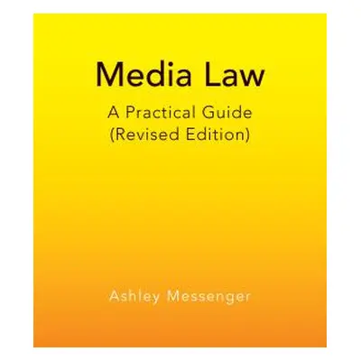 "Media Law; A Practical Guide (Revised Edition)" - "" ("Messenger Ashley")(Paperback)