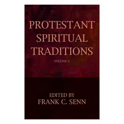 "Protestant Spiritual Traditions, Volume Two" - "" ("Senn Frank C.")(Paperback)