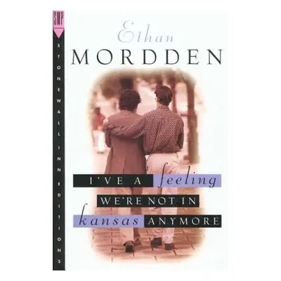 "I've a Feeling We're Not in Kansas Anymore: The Buddies Cycle" - "" ("Mordden Ethan")(Paperback