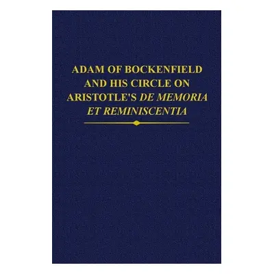 "Adam of Bockenfield and His Circle on Aristotle's de Memoria Et Reminiscentia" - "" ("Brumberg-