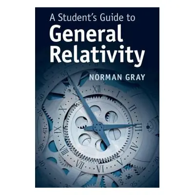 "A Student's Guide to General Relativity" - "" ("Gray Norman")(Paperback)