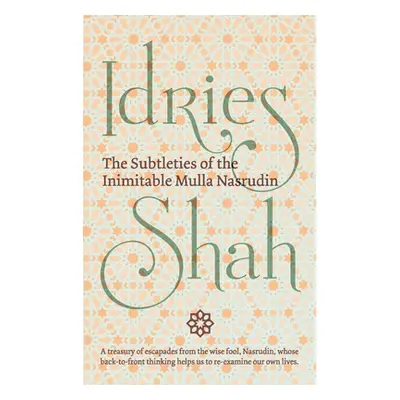 "The Subtleties of the Inimitable Mulla Nasrudin" - "" ("Shah Idries")(Paperback)