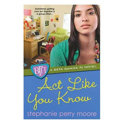 "Act Like You Know" - "" ("Perry Moore Stephanie")(Paperback)