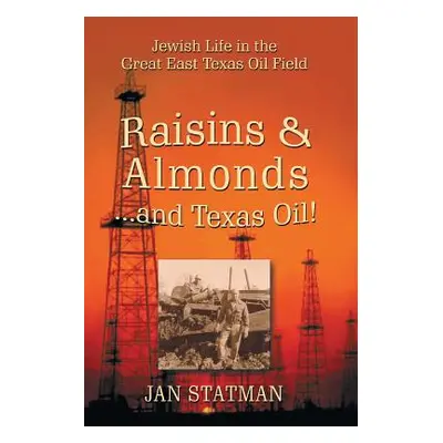 "Raisins & Almonds . . . and Texas Oil! Jewish Life in the Great East Texas Oil Field" - "" ("St