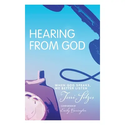 "Hearing from God: When God Speaks, We Better Listen" - "" ("Sitzes Terri")(Paperback)