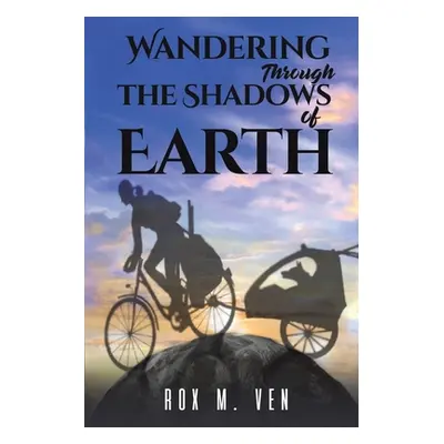 "Wandering Through the Shadows of Earth" - "" ("Ven Rox M.")(Paperback)