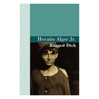 "Ragged Dick" - "" ("Alger Horatio Jr.")(Pevná vazba)