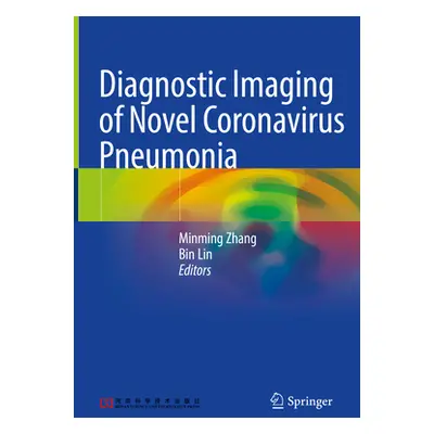 "Diagnostic Imaging of Novel Coronavirus Pneumonia" - "" ("Zhang Minming")(Pevná vazba)