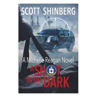 "A Shot in the Dark: A Riveting Spy Thriller" - "" ("Shinberg Scott")(Paperback)